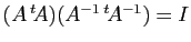 $ (A {^t\!A})(A^{-1} {^t\!A^{-1}})=I$