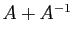 $ A+A^{-1}$
