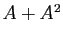 $ A+A^2$