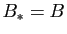 $ B_*=B$