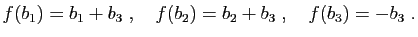 $\displaystyle f(b_1)=b_1+b_3\;,\quad
f(b_2)=b_2+b_3\;,\quad
f(b_3)=-b_3\;.
$