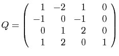 $\displaystyle Q=\left(\begin{array}{rrrr}
1&-2&1&\hspace*{3.5mm}0\\
-1&0&-1&0\\
0&1&2&0\\
1&2&0&1
\end{array}\right)$