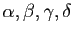 $ \alpha,\beta,\gamma,\delta$