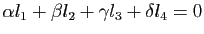 $ \alpha l_1+\beta l_2+\gamma l_3+\delta l_4=0$