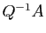 $ Q^{-1}A$