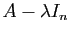 $ A-\lambda I_n$