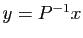 $ y=P^{-1}x$