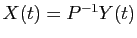 $ X(t)=P^{-1}Y(t)$