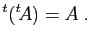 $\displaystyle {^t({^t\!A})} = A\;.
$