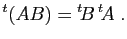 $\displaystyle {^t(AB)} = {^t\!B} {^t\!A}\;.
$