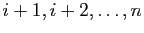 $ i+1,i+2,\ldots,n$