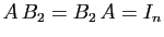 $ A B_2=B_2 A=I_n$