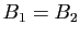 $ B_1=B_2$