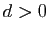 $ d>0$