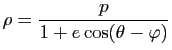 $\displaystyle \rho=\dfrac{p}{1+e\cos ( \theta- \varphi)}$