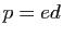 $ p=ed$