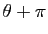 $ \theta+\pi$