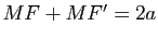 $ MF+MF'=2a$