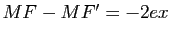 $ MF-MF'=-2 e x$