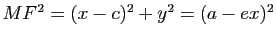 $ MF^2=(x-c)^2+y^2=(a-ex)^2$
