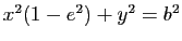 $ x^2 (1-e^2)+y^2=b^2$