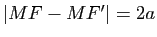 $ \vert MF-MF'\vert=2a$