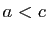 $ a<c$