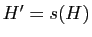 $ H'=s(H)$