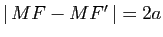 $ \vert\, MF-MF'\,\vert=2a$