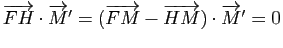 $ \overrightarrow{FH}\cdot \overrightarrow{M}'=(\overrightarrow{FM}-\overrightarrow{HM})\cdot \overrightarrow{M}'=0$