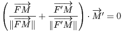 $ \left( \dfrac{\overrightarrow{FM}}{\Vert\overrightarrow{FM}\Vert} + \dfrac{\ov...
...arrow{F'M}}{\Vert\overrightarrow{F'M}\Vert} \right) \cdot \overrightarrow{M}'=0$