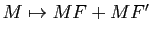 $ M\mapsto MF+MF'$