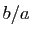 $ b/a$