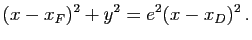 $\displaystyle (x-x_F)^2+y^2=e^2(x-x_D)^2\, .$