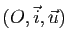$ (O,\vec{i},\u)$
