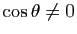 $ \cos\theta\not = 0$
