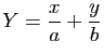 $ Y=\dfrac{x}{a}+\dfrac{y}{b}$