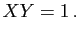 $\displaystyle XY=1 \, .$