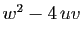 $ w^2-4\, uv$
