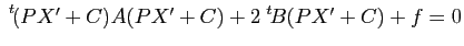 $ \;{\vphantom{(PX'+C)}}^t \hspace{-0.15em}{(PX'+C)}A(PX'+C)+2\;{\vphantom{B}}^t \hspace{-0.15em}{B}(PX'+C)+f=0$