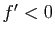 $ f'<0$