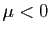 $ \mu <0$