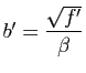$ b'=\dfrac{\sqrt{f'}}{\beta}$