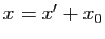 $ x=x'+x_0$