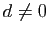 $ d\not =0$