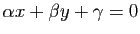$ \alpha x +\beta y + \gamma=0$