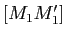 $ [M_1M'_1]$