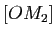 $ [OM_2]$