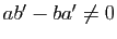 $ ab'-ba' \not =0$
