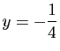 $ y=-\dfrac{1}{4}$